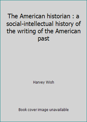 The American historian : a social-intellectual ... 0195011023 Book Cover