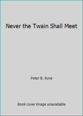 Never the Twain Shall Meet B002B021Y0 Book Cover