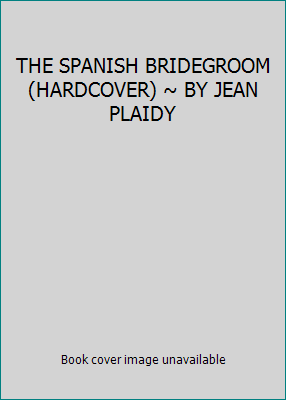 THE SPANISH BRIDEGROOM (HARDCOVER) ~ BY JEAN PL... 0848827996 Book Cover