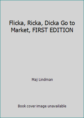 Flicka, Ricka, Dicka Go to Market, FIRST EDITION B00984RU5W Book Cover