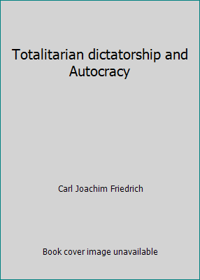 Totalitarian dictatorship and Autocracy B000NYG17Y Book Cover