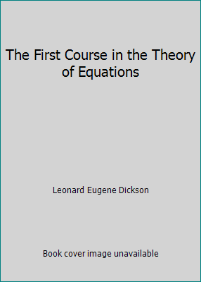 The First Course in the Theory of Equations B000QABI3C Book Cover