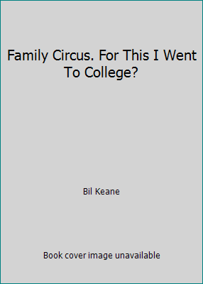 Family Circus. For This I Went To College? B006YW3QI6 Book Cover