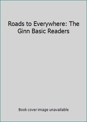 Roads to Everywhere: The Ginn Basic Readers 0663219809 Book Cover