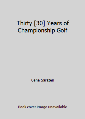 Thirty [30] Years of Championship Golf B00ITGZIEK Book Cover