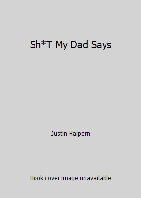 Sh*T My Dad Says 0062060252 Book Cover