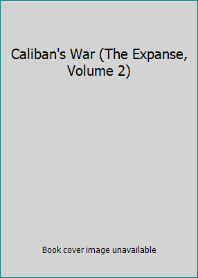 Caliban's War (The Expanse, Volume 2) 1620902702 Book Cover