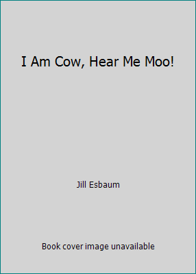 I Am Cow, Hear Me Moo! 0545846986 Book Cover