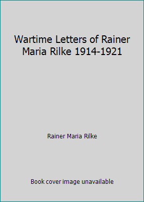 Wartime Letters of Rainer Maria Rilke 1914-1921 B000BDB4H4 Book Cover