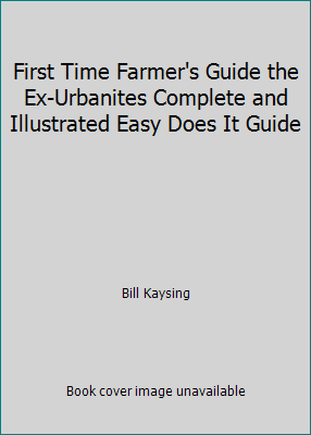 First Time Farmer's Guide the Ex-Urbanites Comp... B004BNC45G Book Cover