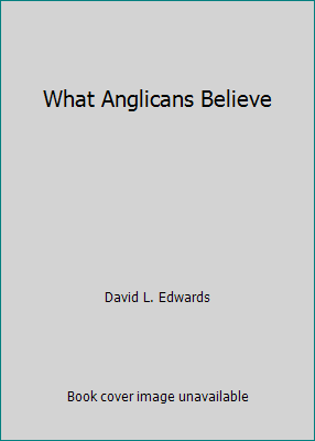 What Anglicans Believe 0880281707 Book Cover