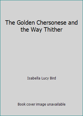 The Golden Chersonese and the Way Thither 1517568358 Book Cover