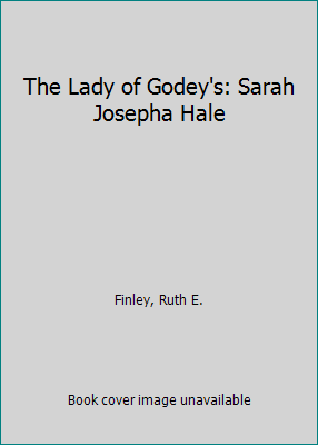 The Lady of Godey's: Sarah Josepha Hale B00UUCW71S Book Cover