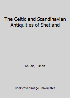The Celtic and Scandinavian Antiquities of Shet... 1108082645 Book Cover