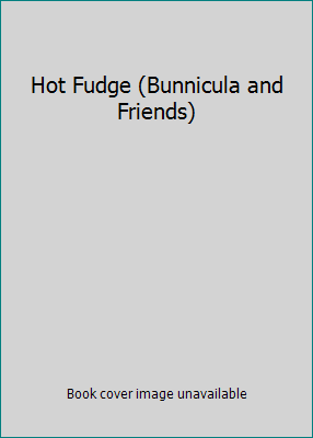 Hot Fudge (Bunnicula and Friends) 068985725X Book Cover