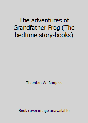 The adventures of Grandfather Frog (The bedtime... B00088HUT8 Book Cover