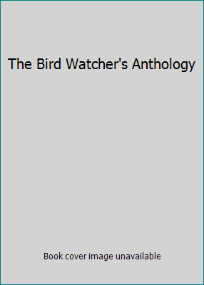 The Bird Watcher's Anthology B0026DSQUK Book Cover