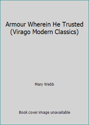 Armour Wherein He Trusted (Virago Modern Classics) 0860686604 Book Cover