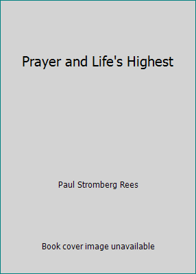 Prayer and Life's Highest B00LT9ESE0 Book Cover