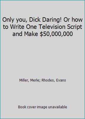 Only you, Dick Daring! Or how to Write One Tele... B003ZCI5WK Book Cover
