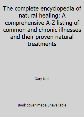 The complete encyclopedia of natural healing: A... 0887232728 Book Cover