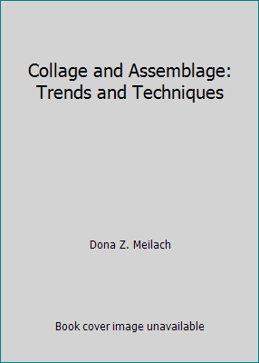 Collage and Assemblage: Trends and Techniques 0517512173 Book Cover