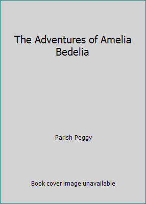 The Adventures of Amelia Bedelia 0760709599 Book Cover