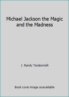 Michael Jackson the Magic and the Madness B003HFYWXG Book Cover