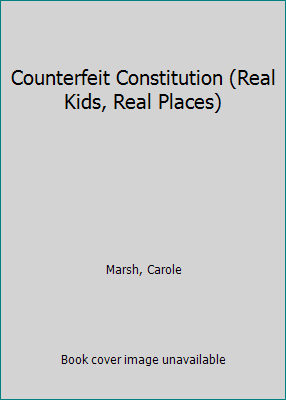 Counterfeit Constitution (Real Kids, Real Places) 1424241766 Book Cover