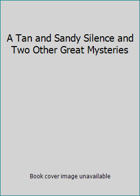 A Tan and Sandy Silence and Two Other Great Mys... B000BBYFZ4 Book Cover