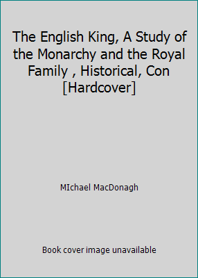 The English King, A Study of the Monarchy and t... B003NQTQNK Book Cover