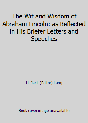 The Wit and Wisdom of Abraham Lincoln: as Refle... B00DIHK9PI Book Cover