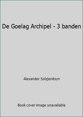 De Goelag Archipel - 3 banden 9022504077 Book Cover