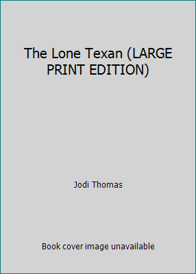 The Lone Texan (LARGE PRINT EDITION) [Large Print] 1615236643 Book Cover