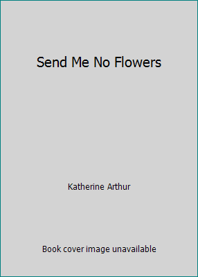 Send Me No Flowers B000GSKS0S Book Cover