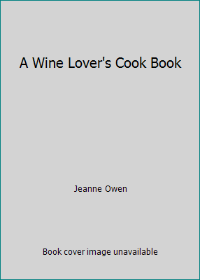 A Wine Lover's Cook Book B0028OUVLE Book Cover