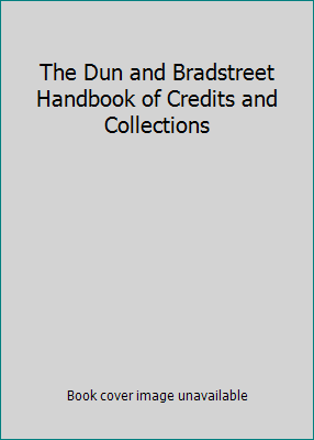 The Dun and Bradstreet Handbook of Credits and ... 0690005903 Book Cover