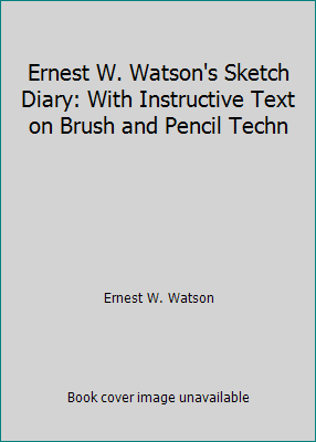 Ernest W. Watson's Sketch Diary: With Instructi... B002K7QKMS Book Cover