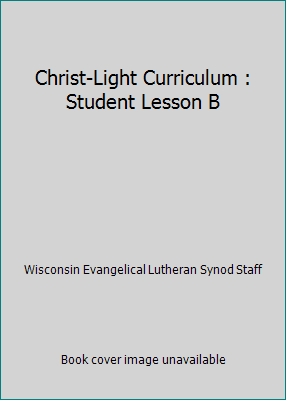 Christ-Light Curriculum : Student Lesson B 0810007401 Book Cover