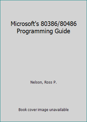 Microsoft's 80386/80486 Programming... book by Ross P. Nelson