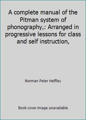 A complete manual of the Pitman system of phono... B000874EXO Book Cover
