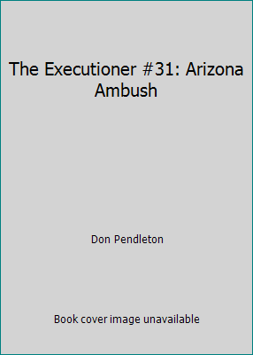 The Executioner #31: Arizona Ambush 052340767X Book Cover