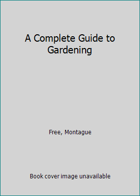 A Complete Guide to Gardening B000JEQP4M Book Cover