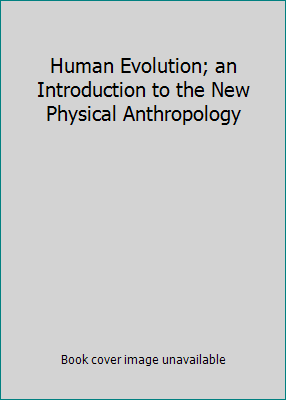 Human Evolution; an Introduction to the New Phy... 0528699970 Book Cover