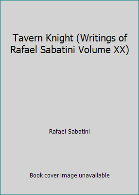 Tavern Knight (Writings of Rafael Sabatini Volu... B001LOLPXU Book Cover