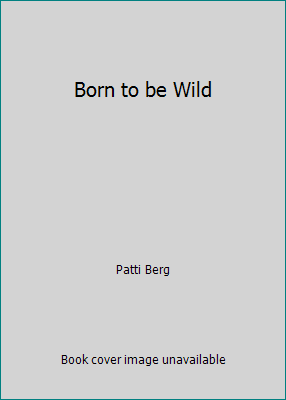 Born to be Wild 0739415719 Book Cover