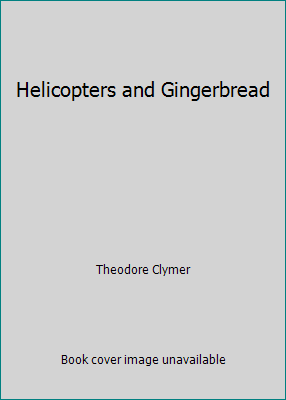 Helicopters and Gingerbread 0770206204 Book Cover