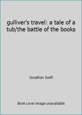 gulliver's travel: a tale of a tub/the battle o... B000VUQ648 Book Cover