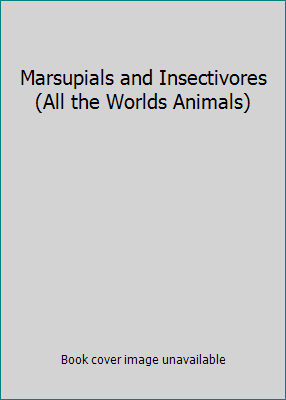 Marsupials and Insectivores (All the Worlds Ani... 092026980X Book Cover