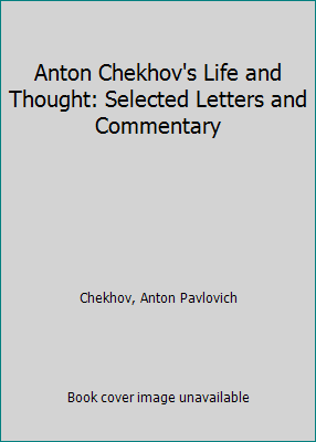 Anton Chekhov's Life and Thought: Selected Lett... 0520026845 Book Cover